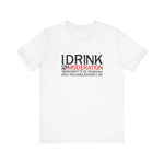 I Drink In Moderation - Men's T-Shirt