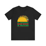 My Preferred Gender Pronoun Is Mexican (Taco) - Men's T-Shirt