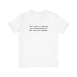 Can't Wait To Have My Vote Disregarded - Men's T-Shirt