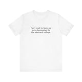 Can't Wait To Have My Vote Disregarded - Men's T-Shirt