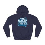 On My Planet You'd Be Considered An Asshole. (My Planet Is Earth) - Hoodie