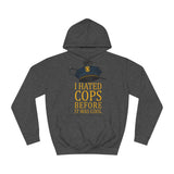 I Hated Cops Before It Was Cool - Hoodie