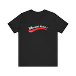 Who Needs Big Tits When You Have An Ass Like This? -  Men's T-Shirt