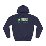 Checked My Privilege. Yup It's Awesome! - Hoodie