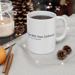 Sex With Your Girlfriend. 74  People Like This. - Mug