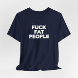 Fuck Fat People - Men's T-Shirt