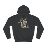 Jesus Did It For The Chicks - Hoodie