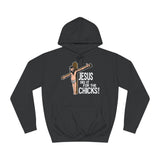 Jesus Did It For The Chicks - Hoodie