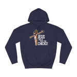 Jesus Did It For The Chicks - Hoodie