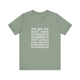 You Big Fat Snot Nose Doodiehead Motherfucker - Men's T-Shirt