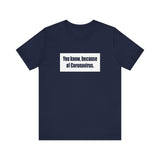 You Know Because Of Coronavirus - Men's T-Shirt