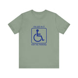I'm Just In It For Parking -  Men's T-Shirt