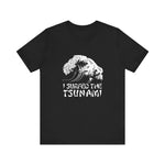I Surfed The Tsunami - Men's T-Shirt