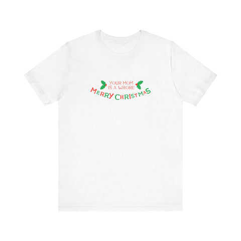 Your Mom Is A Whore - Merry Christmas -  Men's T-Shirt