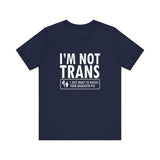 I'm Not Trans. I Just Want To Watch Your Daughter Pee. - Men's T-Shirt