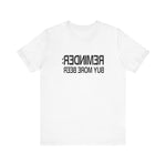 Reminder - Buy More Beer -  Men's T-Shirt