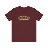 You Are A Creation Of God - When He Was On Meth - Men's T-Shirt