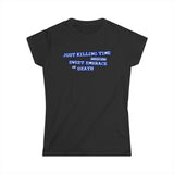 Just Killing Time Until The Sweet Embrace Of Death - Women's T-Shirt