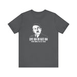 Love Him Or Hate Him - Men's T-Shirt