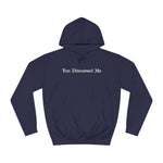 You Discussed Me - Hoodie
