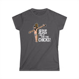 Jesus Did It For The Chicks - Women's T-Shirt