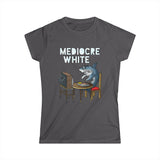 Mediocre White - Women’s T-Shirt