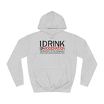 I Drink In Moderation - Hoodie