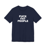 Fuck Fat People - Men's T-Shirt