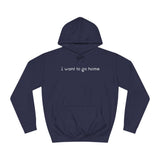 I Want To Go Home - Hoodie
