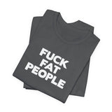 Fuck Fat People - Men's T-Shirt