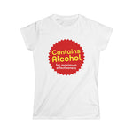 Contains Alcohol For Maximum Effectiveness - Women’s T-Shirt