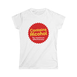 Contains Alcohol For Maximum Effectiveness - Women’s T-Shirt