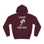 I Support Single Moms - Hoodie
