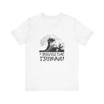 I Surfed The Tsunami - Men's T-Shirt