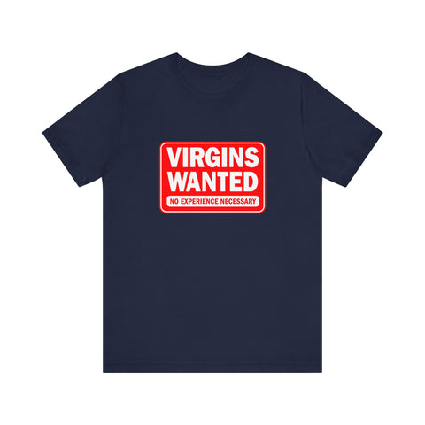 Virgins Wanted No Experience Necessary - Men's T-Shirt
