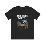 Mediocre White - Men's T-Shirt