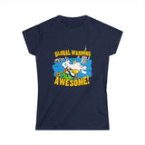 Global Warming Is Awesome - Women’s T-Shirt