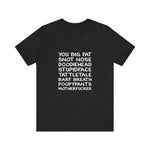You Big Fat Snot Nose Doodiehead Motherfucker - Men's T-Shirt