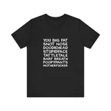 You Big Fat Snot Nose Doodiehead Motherfucker - Men's T-Shirt
