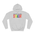 I'm So Gay I'm Almost Straight - Hoodie