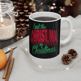 I Put The Christ Ma! In Christmas - Mug
