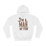 I'm A Man Of Few - Hoodie