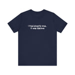 I Tried Sincerity Once... It Was Hilarious - Men's T-Shirt