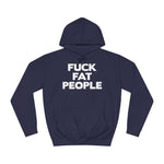 Fuck Fat People - Hoodie