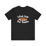 I Put Out For Santa - Men's T-Shirt