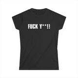 Fuck Y**! - Women’s T-Shirt