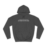 I Cannot And I Can't Stress This Enough - Hoodie
