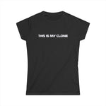 This Is My Clone - Women’s T-Shirt