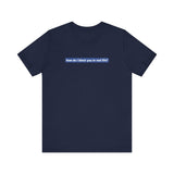 How Do I Block You In Real Life? - Men's T-Shirt