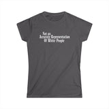 Not An Accurate Representation Of White People - Women's T-Shirt